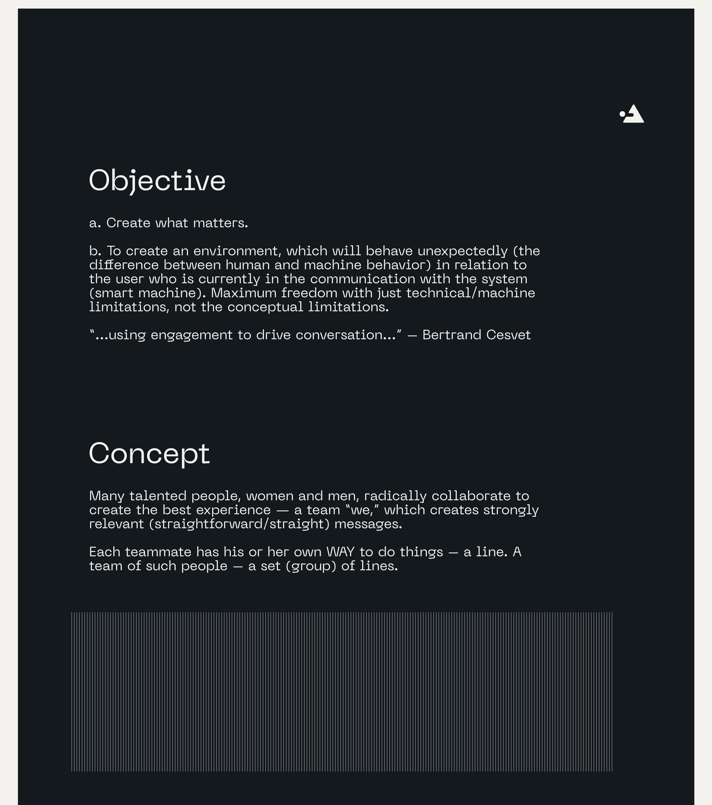 Objective is to create an environment, which will behave unexpectedly in relation to the user who is currently in the communication with the system.